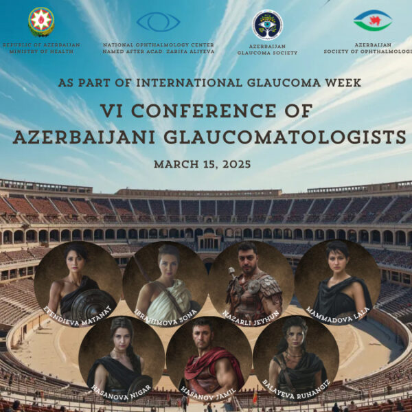 AS PART OF INTERNATIONAL GLAUCOMA WEEK VI CONFERENCE OF AZERBAIJANI GLAUCOMATOLOGISTS